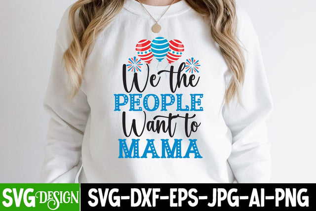We the People Want to Mama SVG Cut File, We the People Want to Mama SVG Design , All American Boy SVG Cut File, All American Boy Sublimation Design, 4th Of July SVG Design, American SVG Cut File, 'Merica SVG Cut File SVG BlackCatsMedia 