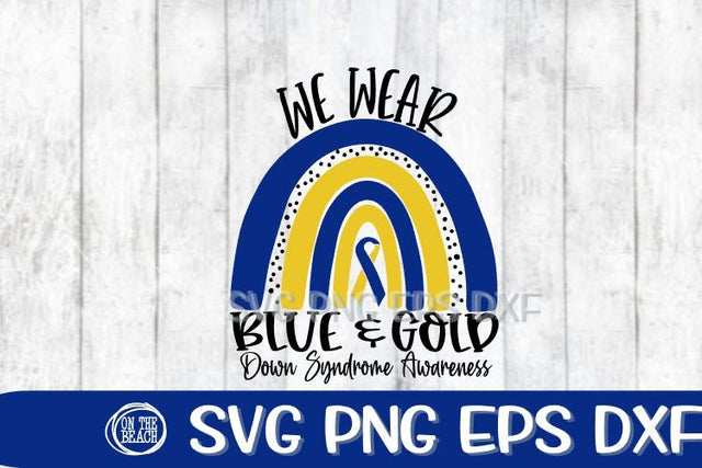 We Wear Blue Gold - Down Syndrome Awareness SVG PNG EPS DXF SVG On the Beach Boutique 