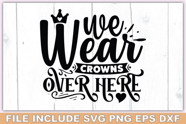 We Wear Crowns Over Here SVG Ariyan 