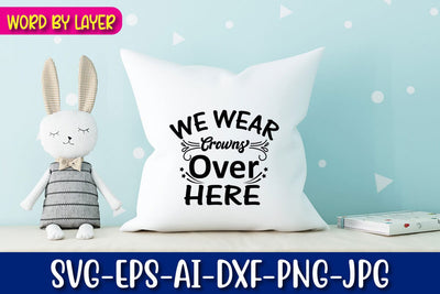 We Wear Crowns Over Here Svg SVG Blessedprint 
