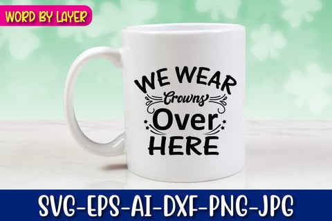We Wear Crowns Over Here Svg SVG Blessedprint 