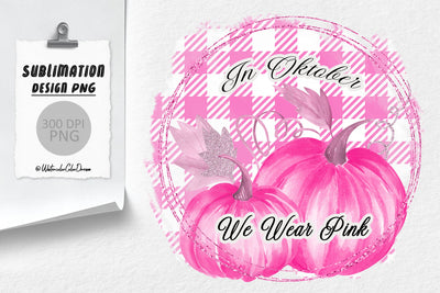 We Wear Pink | Breast Cancer Sublimation Designs PNG Sublimation WatercolorColorDream 