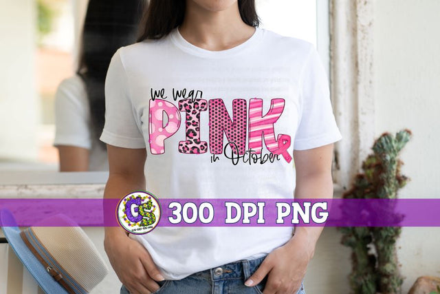 We Wear Pink in October PNG for Sublimation-Breast Cancer PNG Sublimation Greedy Stitches 