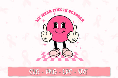 We wear pink in october PNG SVG Shetara Begum 