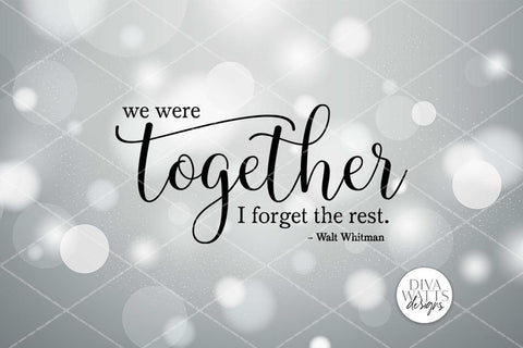 We Were Together I Forget The Rest SVG | Walt Whitman Quote | Farmhouse Sign Design SVG Diva Watts Designs 