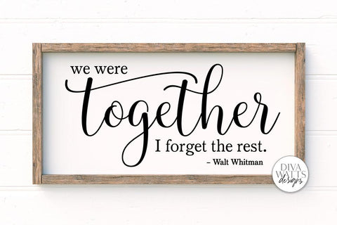 We Were Together I Forget The Rest SVG | Walt Whitman Quote | Farmhouse Sign Design SVG Diva Watts Designs 