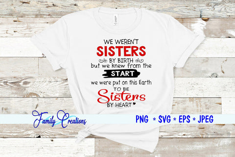 We Weren't Sister By Birth but we knew from the start we were put on this earth to be Sister's By Heart SVG Family Creations 