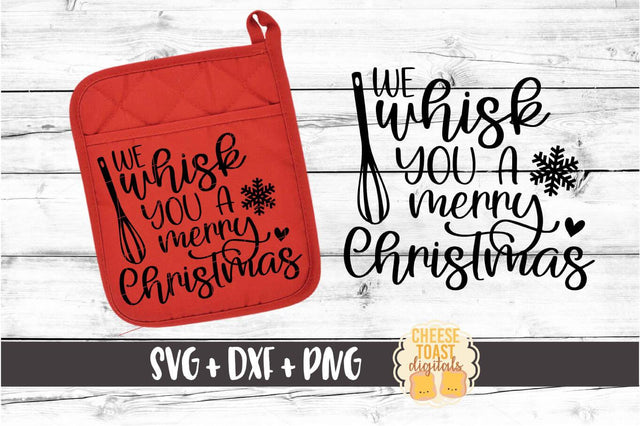 We Whisk You A Merry Christmas - Holiday Pot Holder SVG PNG DXF Cut Files SVG Cheese Toast Digitals 