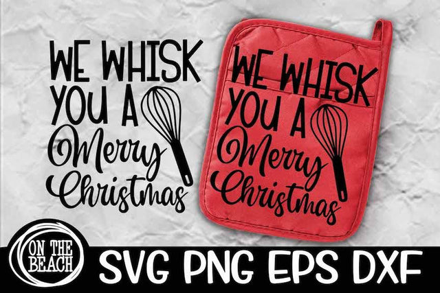 We Whisk You A Merry Christmas, Potholder SVG, Christmas SVG PNG EPS DXF SVG On the Beach Boutique 