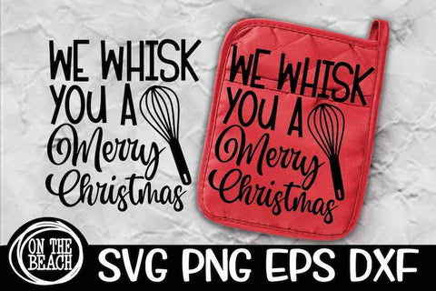 We Whisk You A Merry Christmas, Potholder SVG, Christmas SVG PNG EPS DXF SVG On the Beach Boutique 