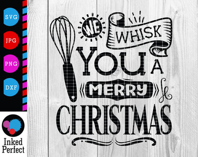We Whisk You A Merry Christmas SVG Inked Perfect 