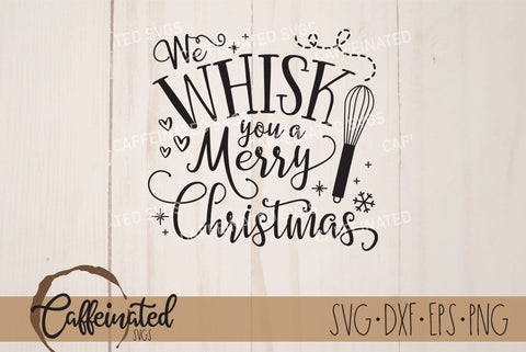 We Whisk You A Merry Christmas SVG SVG Caffeinated SVGs 