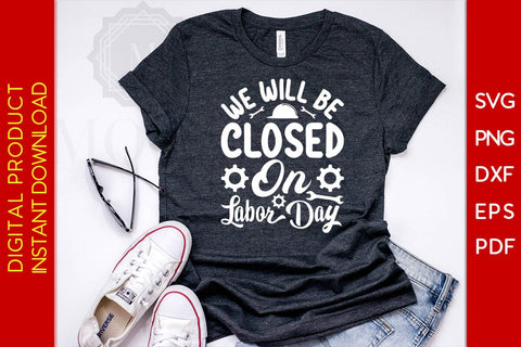 We Will Be Closed On Labor Day SVG PNG PDF Cut File SVG Creativedesigntee 