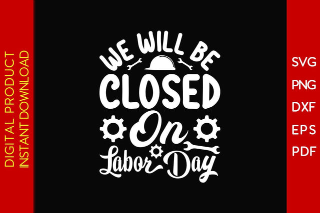 We Will Be Closed On Labor Day SVG PNG PDF Cut File SVG Creativedesigntee 
