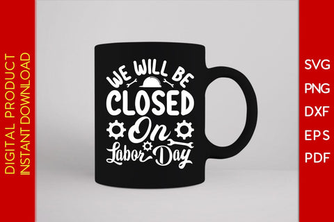 We Will Be Closed On Labor Day SVG PNG PDF Cut File SVG Creativedesigntee 
