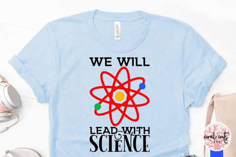 We will lead with science - US Election SVG EPS DXF PNG File SVG CoralCutsSVG 