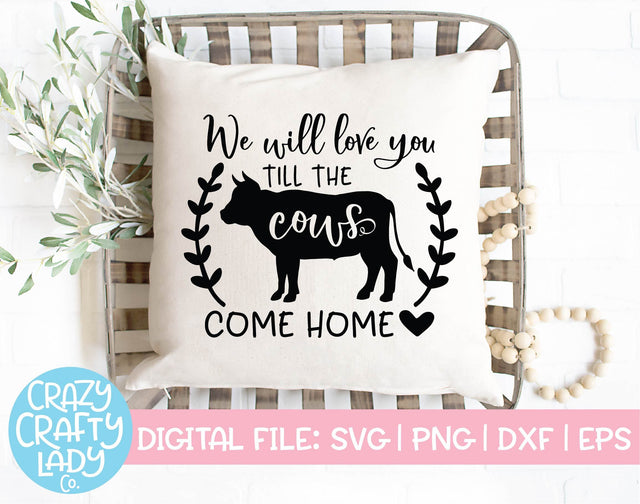 We Will Love You Till the Cows Come Home | Nursery SVG Cut File SVG Crazy Crafty Lady Co. 