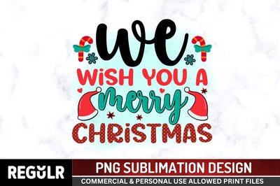 We wish you a merry christmas Sublimation PNG, Sublimation Christmas Design Sublimation Regulrcrative 