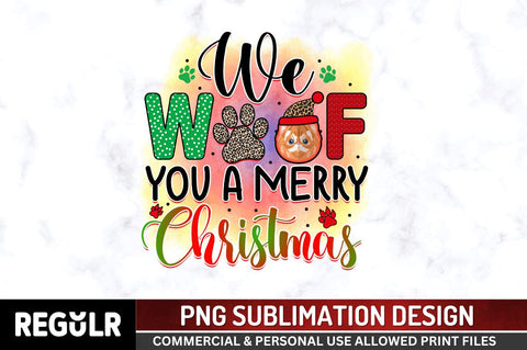 We woof you a merry christmas Sublimation PNG, Sublimation Christmas Dog Design Sublimation Regulrcrative 