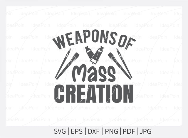 Weapons of mass creation Svg, Artist Life SVG File, Artist Cut File, Artist Shirt Design, Art SVG, Paintbrush svg, Artist svg, Artist Palette SVG, dxf, eps, png, jpg SVG Dinvect 