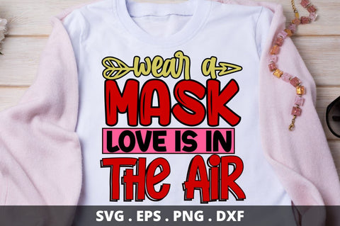 Wear A mask love is in the air SVG Designangry 