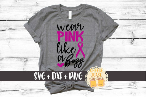 Wear Pink Like A Boss - Breast Cancer Awareness SVG Cheese Toast Digitals 