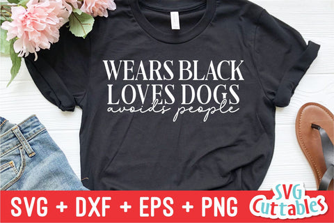 Wears Black Loves Dogs Avoids People svg - Funny Cut File - Funny svg - dxf - eps - png - Quote - Silhouette - Cricut - Digital File SVG Svg Cuttables 