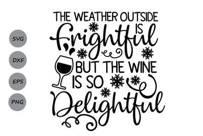 Weather Outside Is Frightful| Christmas SVG Cutting Files. SVG CosmosFineArt 