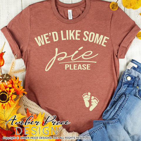 We'd like some pie please SVG | Thanksgiving Pregnancy Reveal SVG PNG DXF | Fall / Winter Maternity SVG for Christmas SVG Amber Price Design 