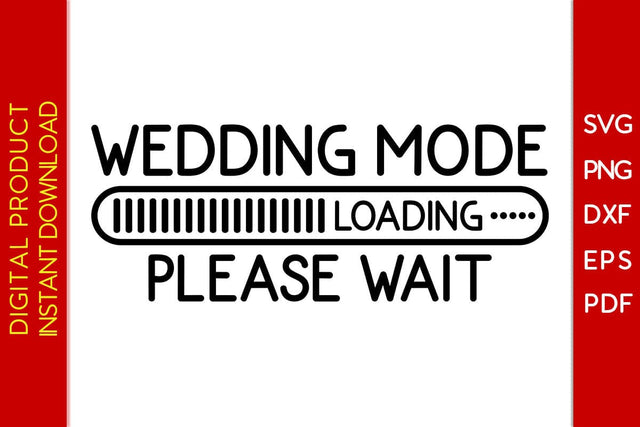 Wedding Mode Loading Please Wait SVG PNG PDF Cut File SVG Creativedesigntee 