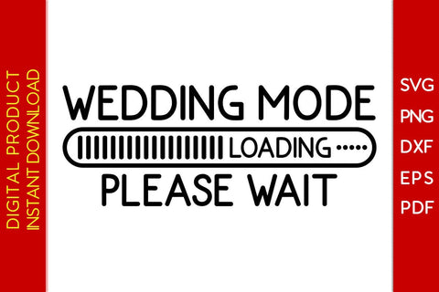 Wedding Mode Loading Please Wait SVG PNG PDF Cut File SVG Creativedesigntee 