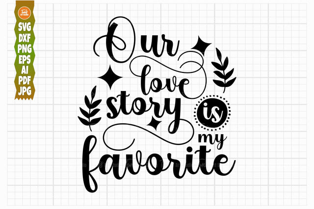 Wedding SVG PNG DXF, Our Love Story Is My Favorite Svg, Wedding Sign Svg SVG TonisArtStudio 