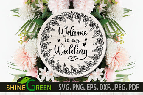Wedding SVG - Welcome to Our Wedding Flower Wreath Round Sign SVG Shine Green Art 