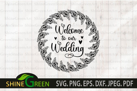 Wedding SVG - Welcome to Our Wedding Flower Wreath Round Sign SVG Shine Green Art 