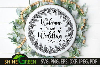 Wedding SVG - Welcome to Our Wedding Flower Wreath Round Sign SVG Shine Green Art 