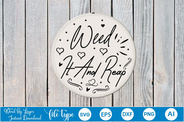 Weed It And Reap Round Sign SVG SVGs,Quotes and Sayings,Food & Drink,On Sale, Print & Cut SVG DesignPlante 503 