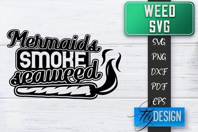 Weed SVG | Cannabis Quotes SVG | Marijuana SVG SVG Fly Design 