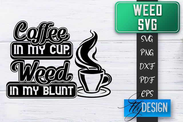 Weed SVG | Cannabis Quotes SVG | Marijuana SVG SVG Fly Design 