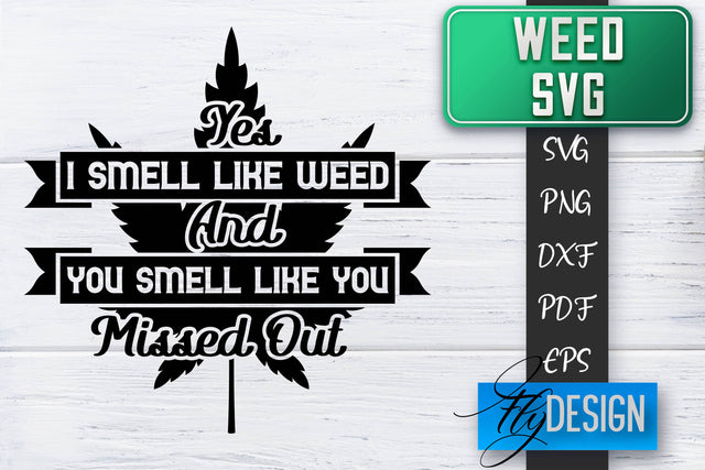 Weed SVG | Cannabis Quotes SVG | Marijuana SVG SVG Fly Design 