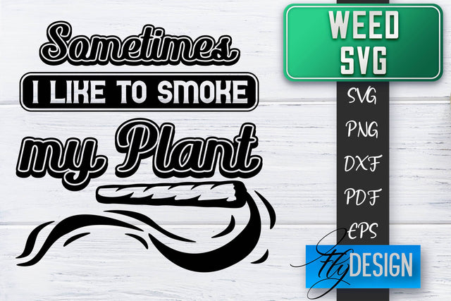 Weed SVG | Cannabis Quotes SVG | Marijuana SVG SVG Fly Design 