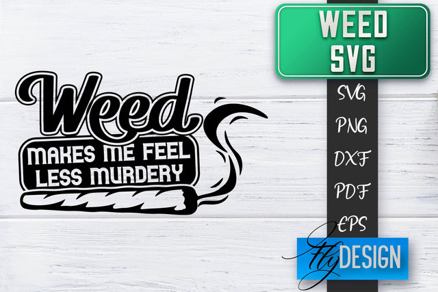 Weed SVG | Cannabis Quotes SVG | Marijuana SVG SVG Fly Design 
