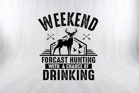 Weekend Forcast Hunting With A Chance Of Drinking Hunting SVG PNG Cut File SVG SVG Print File 