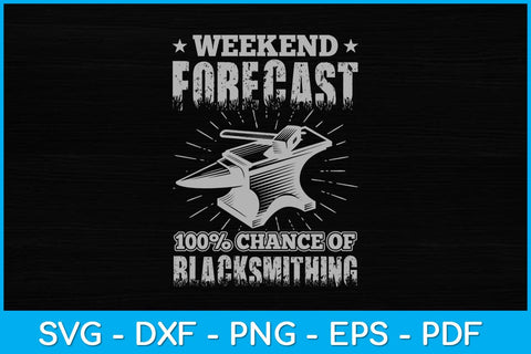 Weekend Forecast 100% Chance Of Blacksmithing Svg Cutting File SVG artprintfile 