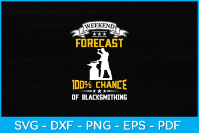 Weekend Forecast 100% Chance Of Blacksmithing Svg Cutting File SVG artprintfile 