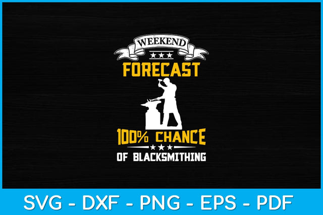 Weekend Forecast 100% Chance Of Blacksmithing Svg Cutting File SVG artprintfile 