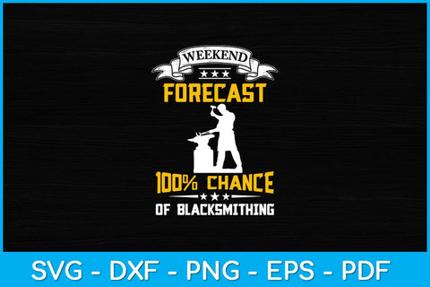 Weekend Forecast 100% Chance Of Blacksmithing Svg Cutting File SVG artprintfile 