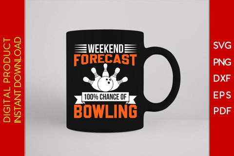 Weekend Forecast 100% Chance Of Bowling SVG PNG PDF Cut File SVG Creativedesigntee 