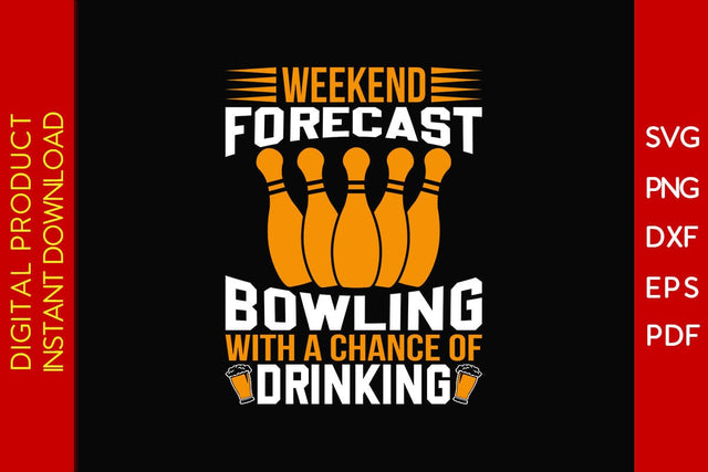 Weekend Forecast Bowling With A Chance Of Drinking SVG PNG PDF Cut File SVG Creativedesigntee 