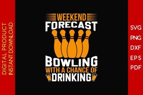 Weekend Forecast Bowling With A Chance Of Drinking SVG PNG PDF Cut File SVG Creativedesigntee 