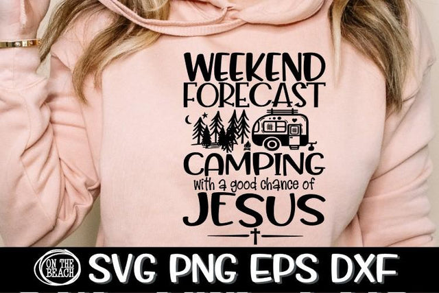 WEEKEND FORECAST - CAMPING - JESUS - SVG PNG EPS DXF SVG On the Beach Boutique 